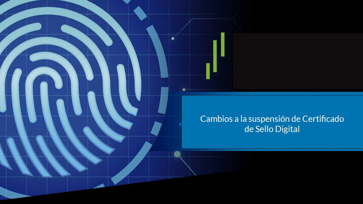 El SAT hizo cambios para la suspensión del Certificado de Sello Digital (CSD)